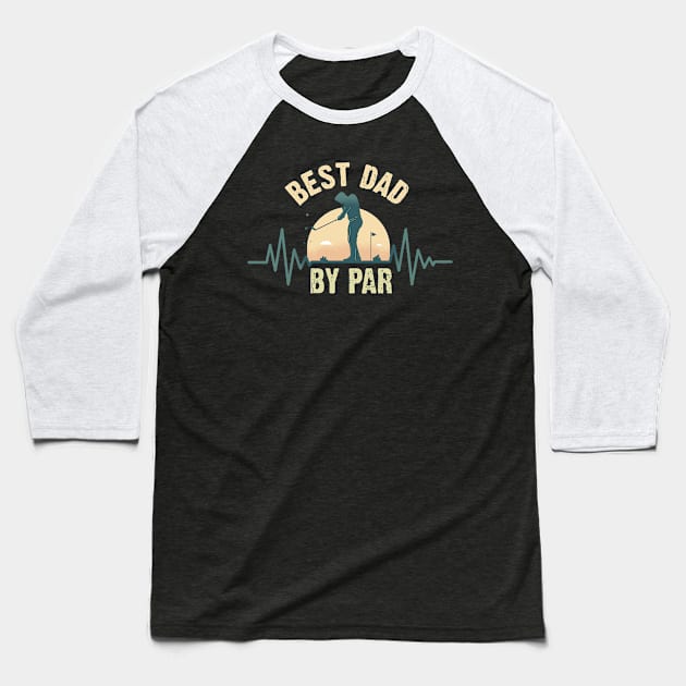 Best Dad By Par Baseball T-Shirt by Dogefellas